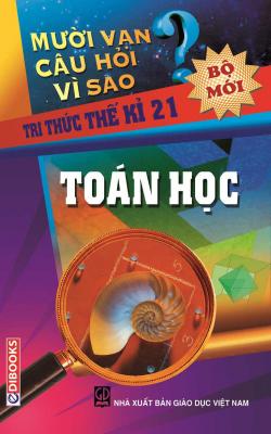 10 Vạn Câu Hỏi Vì Sao – Toán Học