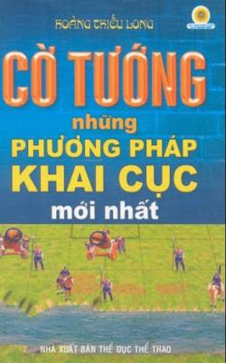 Cờ Tướng Những Phương Pháp Khai Cục Mới Nhất