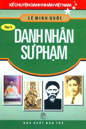 Kể Chuyện Danh Nhân Việt Nam – Tập 9: Danh Nhân Sư Phạm