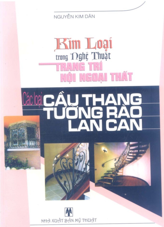 Kim Loại Trong Nghệ Thuật Trang Trí Nội Ngoại Thất – Các Loại Cầu Thang, Tường Rào, Lan Can